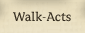 Walk-Acts