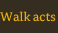 Walk-Acts